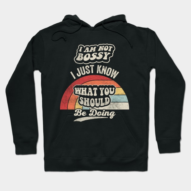 I Am Not Bossy I Just Know What You Should Be Doing Funny Boss Manager Mom Dad Gift Hoodie by SomeRays